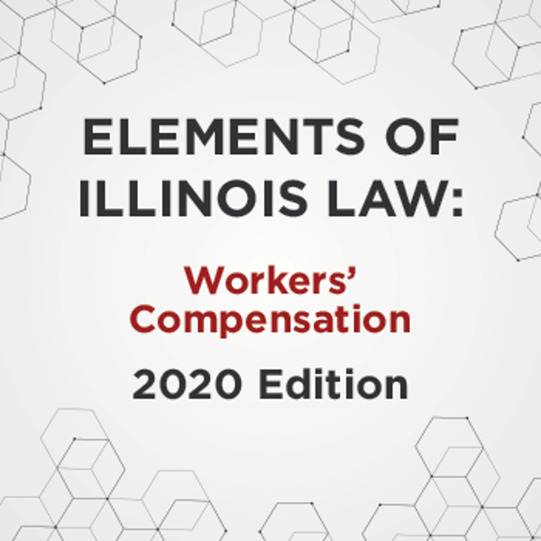 Picture of Elements of Illinois Law: Workers' Compensation 2020 Edition