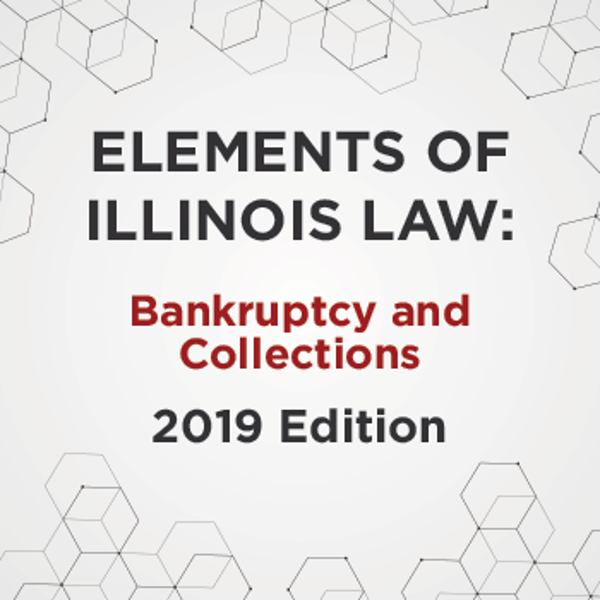 Picture of Elements of Illinois Law: Bankruptcy and Collections 2019 Edition