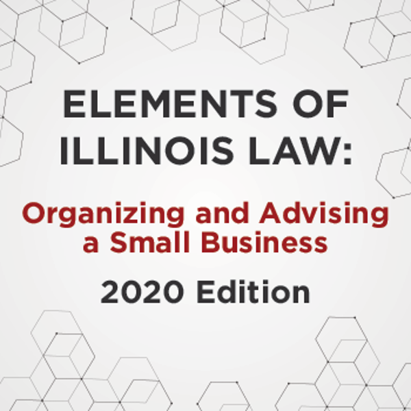 Picture of Elements of Illinois Law: Organizing and Advising a Small Business 2020 Edition