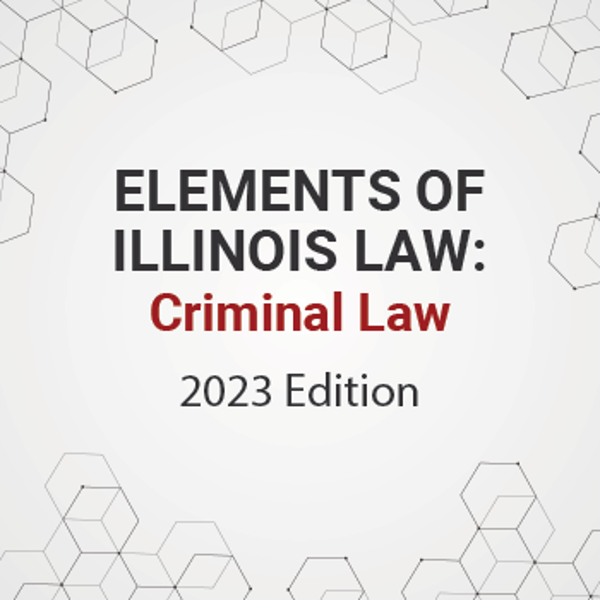 Picture of Elements of Illinois Law: Criminal Law 2023 Edition