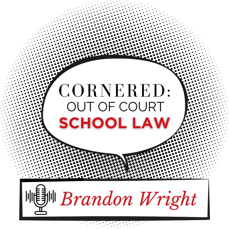 Cornered: Brandon Wright on School Law